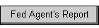 Fed Agent's Report